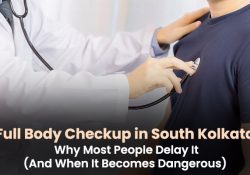 Full Body Checkup in South Kolkata: Why Most People Delay It (And When It Becomes Dangerous)